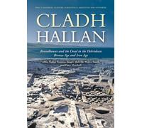 Cladh Hallan: Roundhouses and the Dead in the Hebridean Bronze Age and Iron Age : Part 2: Material Culture, Subsistence, Skeletons and Synthesis