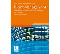 Claim-Management: bei der Planung, Ausführung, Nutzung und Stilllegung von Immobilien mit 15 Praxisbeispielen
