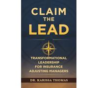 Claim the Lead: Transformational Leadership for Insurance Adjusting Managers