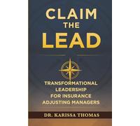Claim the Lead: Transformational Leadership for Insurance Adjusting Managers
