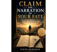 Claim the Narration of Your Fate: Before Someone Else Claims It for Their Gain