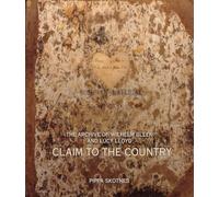 Claim to the Country: The Archive of Wilhelm Bleek and Lucy Lloyd