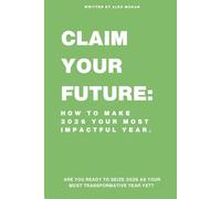 Claim Your Future: How to Make 2026 Your Most Impactful Year