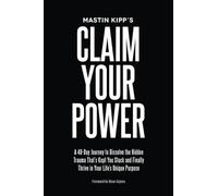 Claim Your Power: A 40-Day Journey to Dissolve the Hidden Blocks That keep you Stuck and Finally Thrive in Your Life's Unique Purpose: A 40-Day ... Finally Thrive in Your Life’s Unique Purpose
