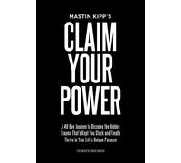 Claim Your Power: A 40-Day Journey to Dissolve the Hidden Trauma That's Kept You