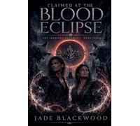 Claimed at the Blood Eclipse: 3 (The Ashmoon Covenant)