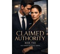 Claimed Authority: A Dark Power Romance of Consent, Control, and Choice