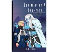 Claimed by a She-Yeti: One cave. One night. One monster he can't escape. (Spicy Short Stories)