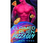 Claimed by an Alien Pizza Guy (A Space Daddy Series)