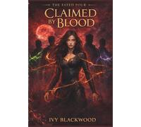 Claimed by Blood: A Reverse Harem Paranormal Romance (The Fated Four Book 2)