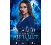 Claimed by Her Fated Alpha Mate: A Dark Rejected Mate Shifters Romance (Lisa Werewolf Collections)