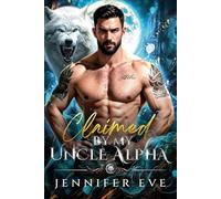 Claimed by My Uncle Alpha: A Forbidden Age Gap Marriage of Convenience Shifter Romance (Moonlit Forbidden Mates Series)
