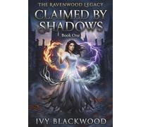Claimed by Shadows: A Reverse Harem Paranormal Academy Romance (The Ravenwood Legacy Book 1) (The Ravenwood Legacy Series)