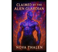 Claimed by The Alien Guardian |: Book 1 of 9 in the Starlit Mates Universe | Alien Romance