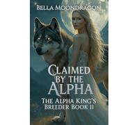 Claimed by the Alpha: The Alpha King's Breeder Book 11