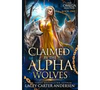 Claimed by the Alpha Wolves: A Paranormal Reverse Harem Romance: 1 (The Omega Selection)