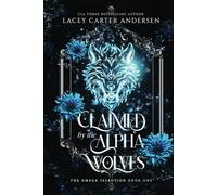 Claimed by the Alpha Wolves: A Paranormal Reverse Harem Romance (The Omega Selection)