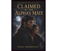 Claimed by the Alpha's Mate: An Ashveil Realm Novel: 3