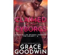 Claimed by the Cyborgs (Interstellar Brides® Program: The Colony)