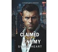 Claimed by the Enemy: A Steamy Mafia Romance (Claimed Series)