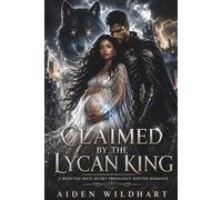 Claimed By the Lycan King: A Rejected Mate Secret Pregnancy Shifter Romance (Moonfire Queen Series)