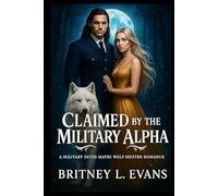 Claimed by the Military Alpha: A Military Fated Mates Wolf Shifter Romance: 2 (Operation Fated Mates)