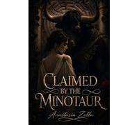 Claimed by the Minotaur: A Dark Mythology Romance of Monsters, Forbidden Desire, and a Greek Labyrinth (Dark Romance: Dominant Men, Dangerous Obsession and Intense Psychological Eroticism)