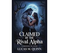 CLAIMED BY THE RIVAL ALPHA: A DARK PARANORMAL WEREWOLF ROMANCE (THE FORBIDDEN MATES SERIES)