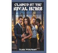 CLAIMED BY THE RIVAL HEIRS: A CONTEMPORARY REVERSE HAREM ROMANCE