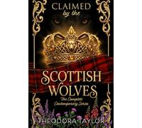 Claimed by the Scottish Wolves: The Complete Contemporary Highlander Werewolf Romance Omnibus Trilogy