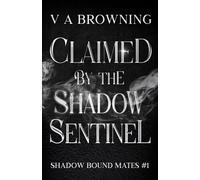 Claimed By The Shadow Sentinel: A Steamy Fated Mates Vampire Romance with Banter and Bite (1 hour read) (Shadow Bound Mates)
