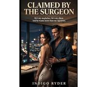 Claimed by the Surgeon (Stepdad/Stepdaughter Taboo, Mature Love Story, Alpha Male Romance): He’s my stepfather. He’s my client. And he wants more than my signature. (Stepdad Dark Romance)