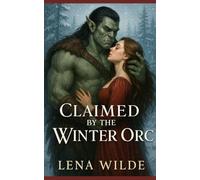 Claimed by the Winter Orc: Orc Mates of the Ironclaw Warband Book One: 1