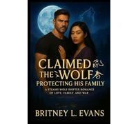 Claimed By The Wolf Protecting His Family: A Steamy Wolf Shifter Romance of Love, Family, and War: 2 (Wolf Force, Alpha's Mate)