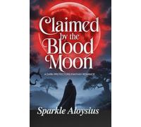 CLAIMED UNDER THE BLOOD MOON: A dark protectors Fantasy Romance