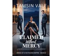 Claimed Without Mercy: A Dark MMF Billionaire Mafia Marriage of Convenience Romance: 2 (Kings of a Ruthless Empire: A Dark MMF Billionaire Mafia Romance Series)