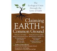 Claiming Earth as Common Ground: The Ecological Crises through the Lens of Faith