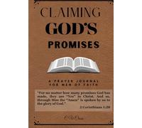 Claiming God's Promises: A Prayer Journal for Men of Faith: Believe Boldly and Pray Purposefully.