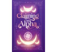 Claiming Her Alpha: A Standalone Fated Mates Shifter Romance: 1 (Marked by Fate)