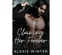 Claiming Her Forever: A Small Town Alpha Mountain Man Romance: 1 (Men of Rocky Mountain)