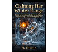 Claiming Her Winter Range: Bound by a contract, tested by a blizzard, and united by a love worth fighting for: 8 (High Desert Desires)