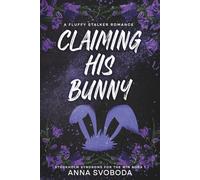 Claiming His Bunny: A Fluffy Stalker Romance: 1 (Stockholm Syndrome for the Win)