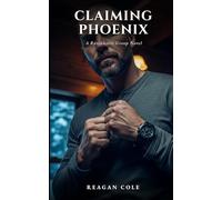 Claiming Phoenix: A Dark Protector Military Romance (The Ravenhurst Group, Book 10 - Series Finale)