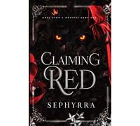 Claiming Red: A Dark Red Riding Hood Retelling: 1 (Once Upon A Monster)