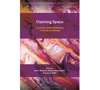 Claiming Space: Locations and Orientations in World Literatures (Cosmopolitan-Vernacular Dynamics in World Literatures)