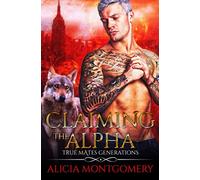 Claiming the Alpha: True Mates Generations Book 2