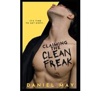 Claiming the Cleanfreak: An MM Dark Romance (Obsessed With Him)