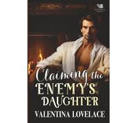 Claiming the Enemy's Daughter: A Steamy Regency Romance Book (Terms of Desire)