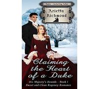 Claiming the Heart of a Duke: Sweet and Clean Regency Romance: Volume 1 (His Majesty's Hounds)
