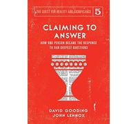 Claiming to Answer: How One Person Became the Response to our Deepest Questions: 5 (The Quest for Reality and Significance)